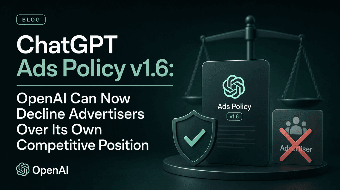 ChatGPT Ads Policy v1.6: OpenAI Can Now Decline Advertisers Over Its Own Competitive Position