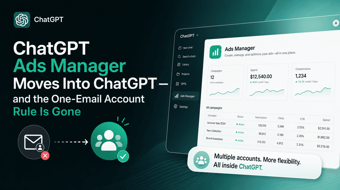 ChatGPT Ads Manager Moves Into ChatGPT — and the One-Email Account Rule Is Gone